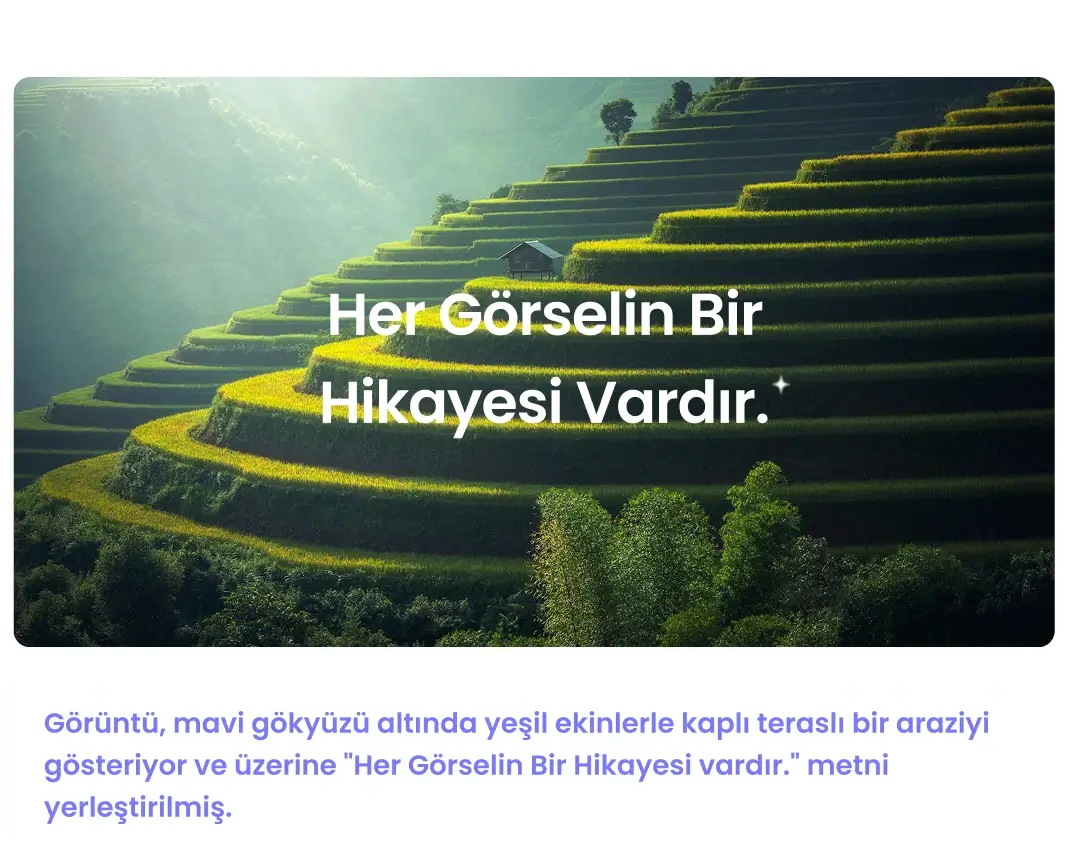 Görüntüde, mavi gökyüzü altında yeşil ürünlerle kaplı teraslı bir arazi yer alıyor ve yanında Every Picture Has a Story (Her Resmin Bir Hikayesi Vardır) yazısı bulunuyor.